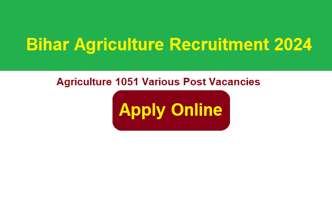 BPSC Agriculture Various Post Recruitment 2024 Apply Online For 1051 Post Vacancies