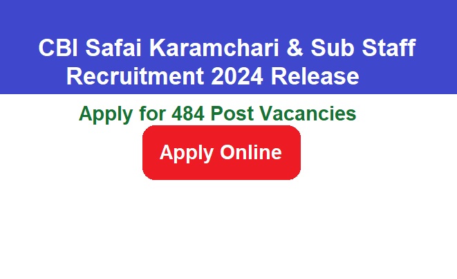 CBI Safai Karamchari & Sub Staff Recruitment 2024 Apply Online for 484 Post Vacancies