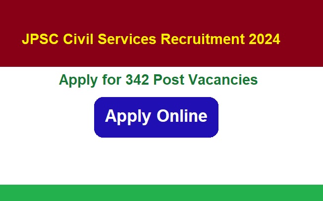 JPSC Civil Services Recruitment 2024 Apply Online for 342 Post Vacancies