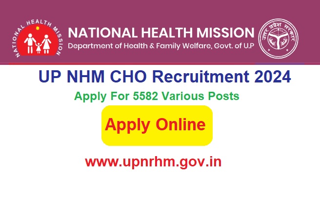 UP NHM CHO Recruitment 2024 Apply Online For 5582 Various Posts @upnrhm.gov.in