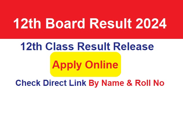 12th Board Result 2024 Check Direct Link By Name & Roll No