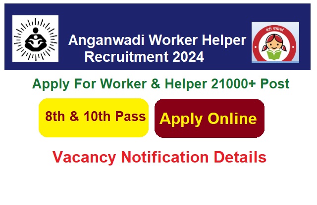 Anganwadi Worker Helper Recruitment 2024 Apply Online For 21500 Post Vacancies, @www.icds.gov.in