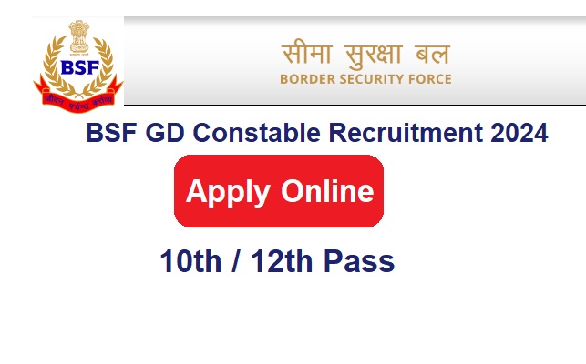 BSF GD Constable Recruitment 2024 Apply Online For 7000+ Post Vacancies, @bsf.nic.in