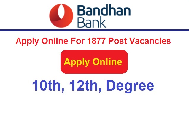 Bandhan Bank Recruitment 2024 Apply Online For 1877 Post Vacancies