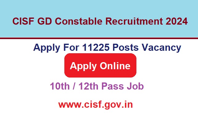 CISF GD Constable Recruitment 2024 Apply Online For 11225 Posts