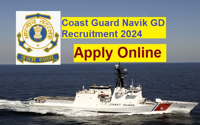 Coast Guard Navik GD Recruitment 2024 Apply Online For 260 Post Vacancies
