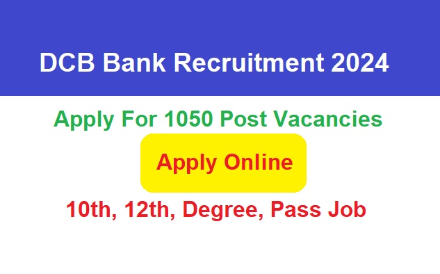 DCB Bank Recruitment 2024 Apply Online For 1050 Post Vacancies