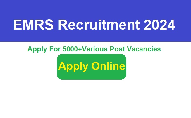 EMRS Recruitment 2024 Apply Online For 5000+Various Post Vacancies
