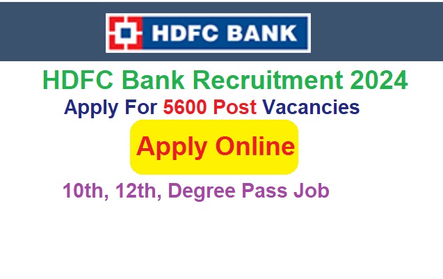 Hdfc Bank Recruitment 2024 Apply Online For 5600 Post Vacancies 5067