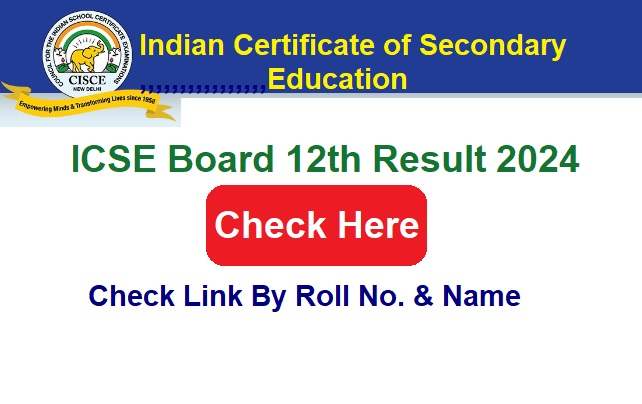 ICSE Board 12th Result 2024 Check Link By Roll No. & Name, @www.cisce.org
