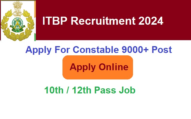 ITBP GD Constable Recruitment 2024 Apply Online For 9000+ Post Vacancies Notification