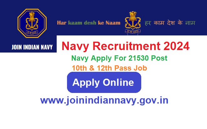 Indian Navy Recruitment 2024 Apply Online For 21530 Post, @www.joinindiannavy.gov.in