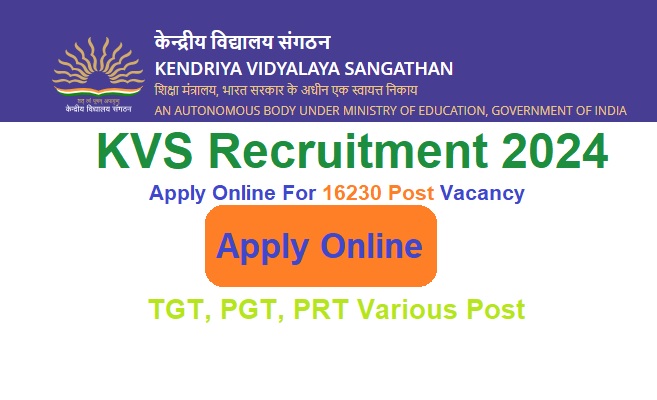 KVS Recruitment 2024 Apply Online For 16230 Post, @kvsangathan.nic.in