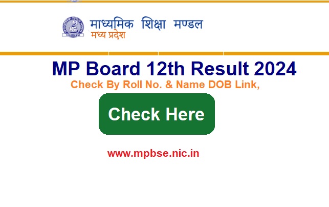 MP Board 12th Result 2024 Check By Roll No. & Name DOB Link, @mpbse.nic.in
