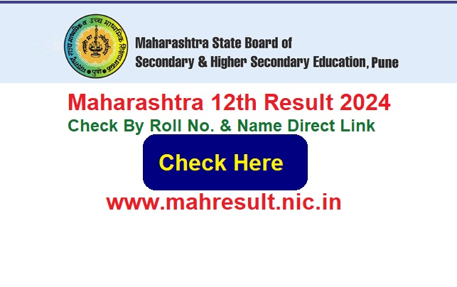 Maharashtra 12th Result 2024 Check By Roll No. & Name Direct Link, @mahresult.nic.in