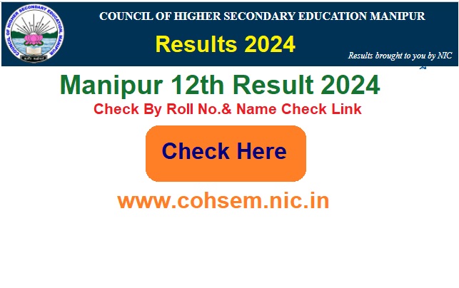 Manipur Board 12th Result 2024 By Roll No.& Name Check Link, @cohsem.nic.in