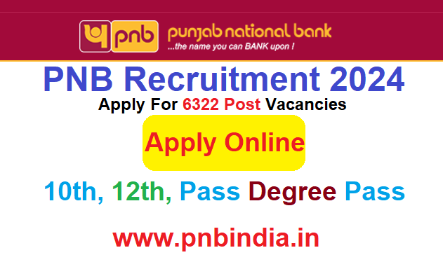 Punjab National Bank Recruitment 2024 Apply Online For 6322 Post Vacancies