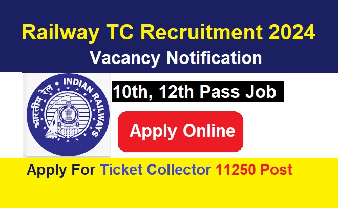 Railway TC Recruitment 2024 Apply Online For 11250 Post Vacancies