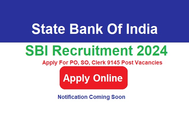 SBI Recruitment 2024 Apply Online For 9145 Post Vacancies, @sbi.co.in