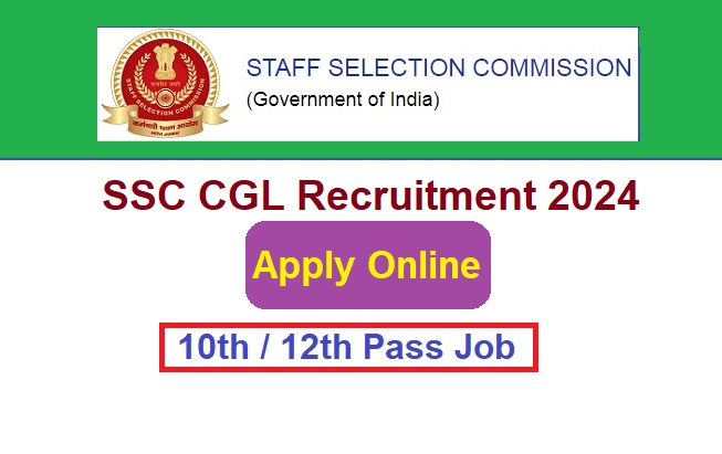 SSC CGL Recruitment 2024 Apply Online For 6188 Post Vacancies Notification, Exam Date, Eligibility