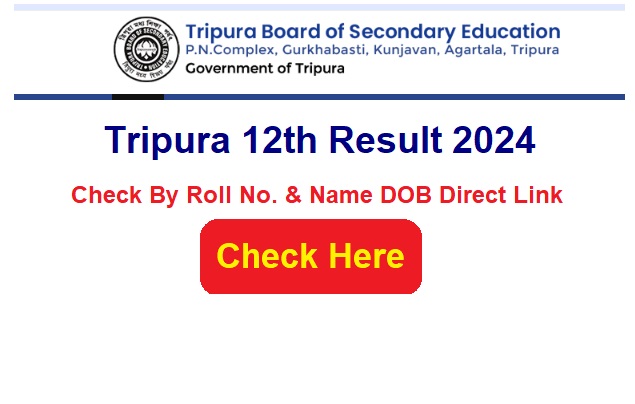Tripura TBSE Board 12th Result 2024 Check Link By Roll No. & Name @tbse.tripura.gov.in