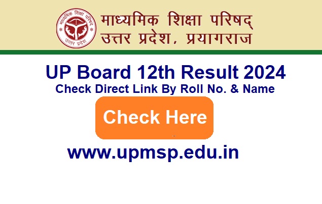 UP Board 12th Result 2024 Check Direct Link By Roll No. & Name, @upmsp.edu.in