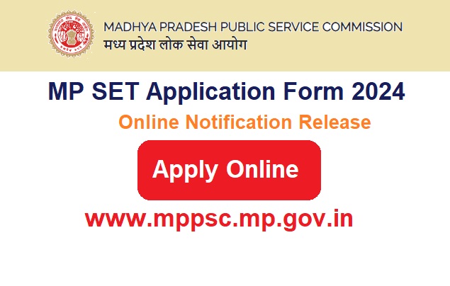MP SET Application Form 2024 Online Notification Release, @mppsc.mp.gov.in